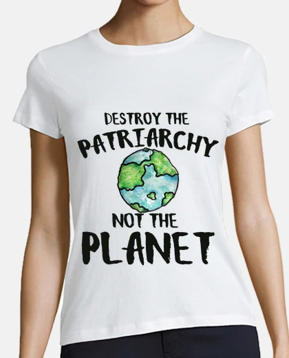 Playera destruir el patriarcado no el planeta