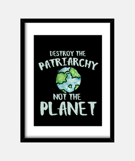 destruir el patriarcado, no el planeta