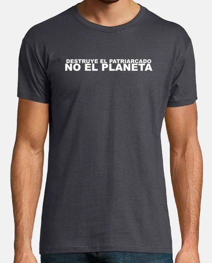 Camiseta Destruye el patriarcado no el planeta -
