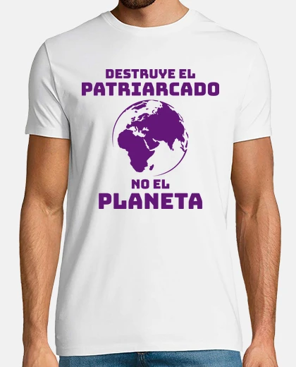 Camiseta DESTRUYE EL PATRIARCADO, NO EL PLANETA