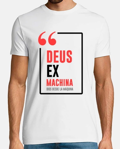 Camiseta Deux ex machina- Dios desde la máquina
