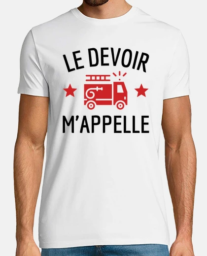 Tee-shirt Devoir m appelle humour camion pompier