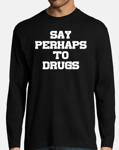 T-shirt dico forse alle drugs