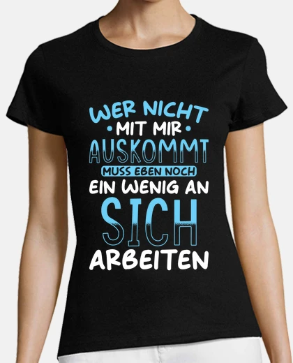 Tee-shirt dicton drôle quotWer nicht mit mir ausk