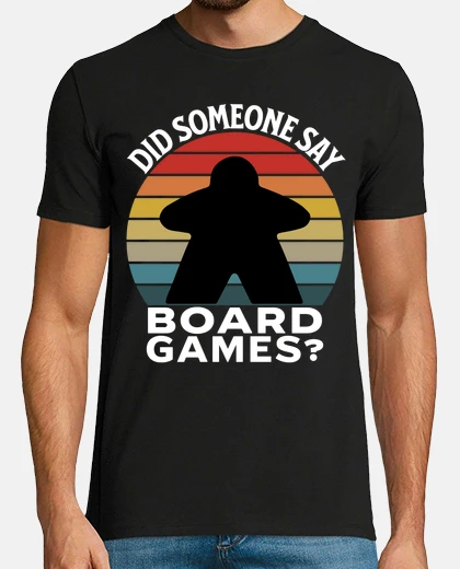 T-shirt Did Someone Say Board Games