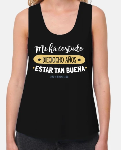 Camiseta Dieciocho Años Para Estar Tan Buena, 2007, 18 años