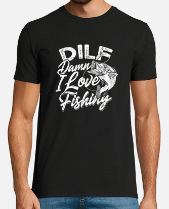 Dilf damn i love fishing funny t-shirt