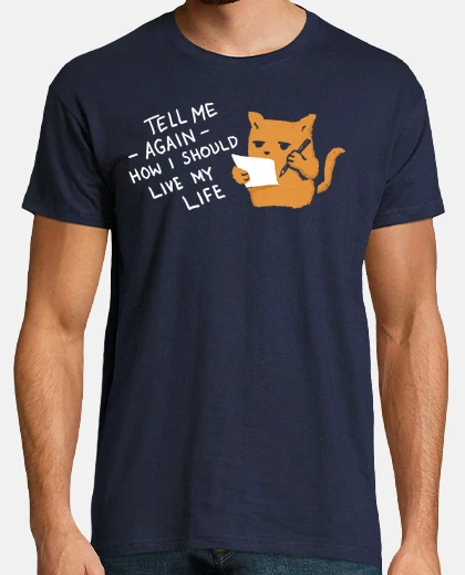 Camiseta dime otra vez cómo debo vivir mi vida