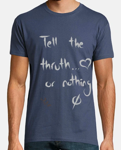 Tee-shirt dire la vérité ou rien ... gris
