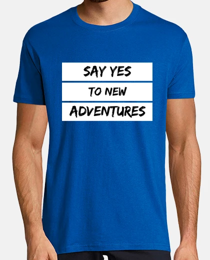 Tee-shirt dire oui à nouveau aventurier