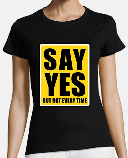 Tee-shirt dire oui mais pas à chaque fois panneau