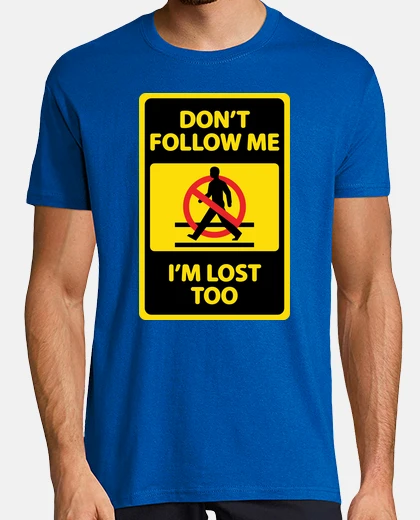 T-shirt do not follow me