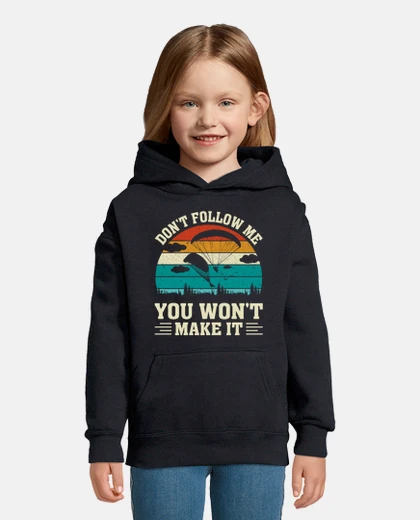 Kids Do not follow me you will not make it