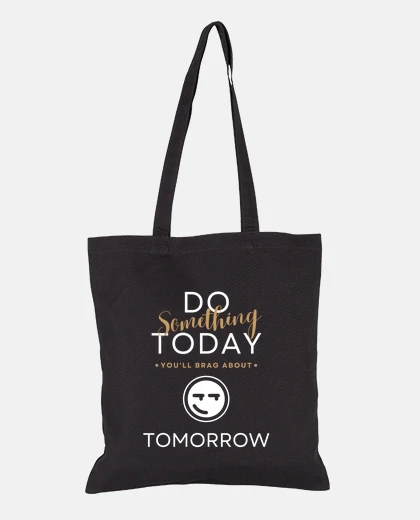 Bag Do something today youll brag about