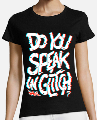 Tee-shirt do you speak in glitch | tostadora