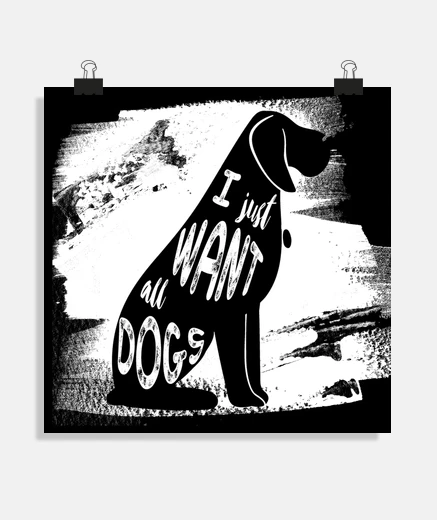 Poster dog i just want all dogs