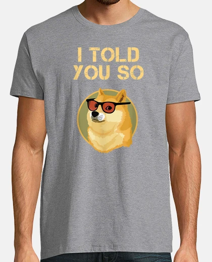 Tee-shirt Dogecoin I Told You So Doge Shiba Inu Meme Crypto