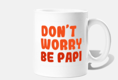 don&#39;t worry be papi - humor phrase