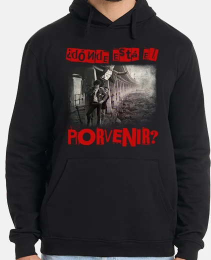 Sudadera Dónde está el porvenir