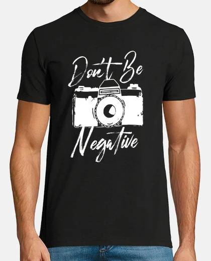 T-shirt Dont Be Negative Camera Shirt Funny