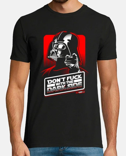Tee-shirt Don't fuck with the Dark Side
