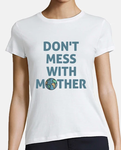 Playera Dont mess with mother