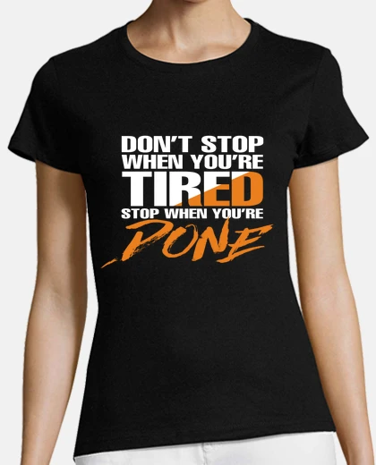 Tee-shirt Dont Stop When Youre Tired
