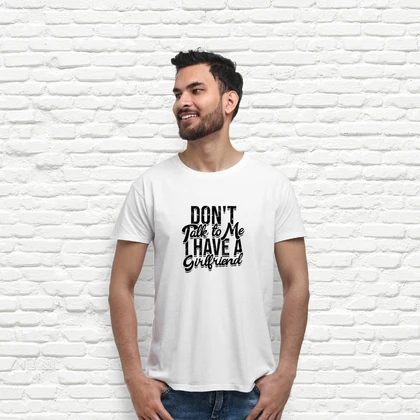 Dont talk to me i have a girlfriend t-shirt tostadora