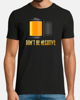 Camiseta Dont be negative