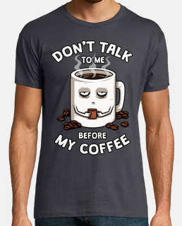 Dont talk to me before my coffee