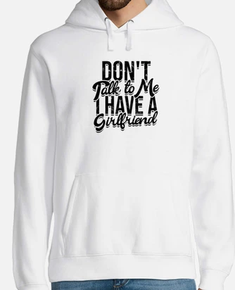 I have a girlfriend hoodie sale