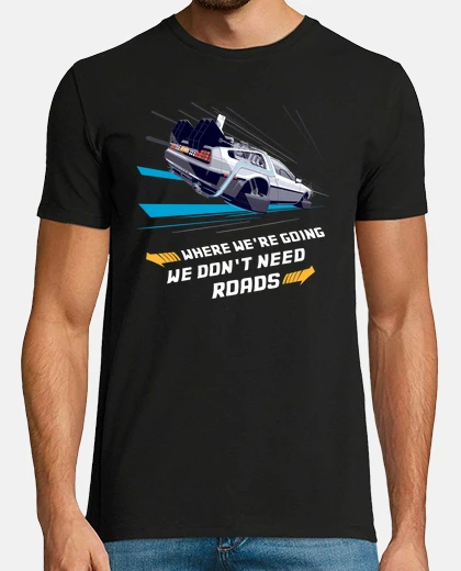 T-shirt Dove Stiamo Andando Non C'è Bisogno di Strade (Ritorno al Futuro)