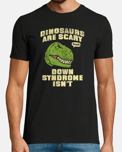 T-shirt Down Syndrome Dinosaurs Are Scary trisomy 21 isnt