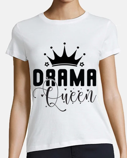 Tee-shirt drama queen humour fun funny autodérision drole comment bout vie 