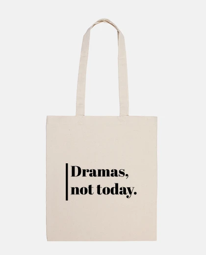 Bag dramas not today