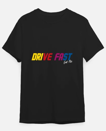 Drive fast eat ass funny t nb 6331 t-shirt | tostadora