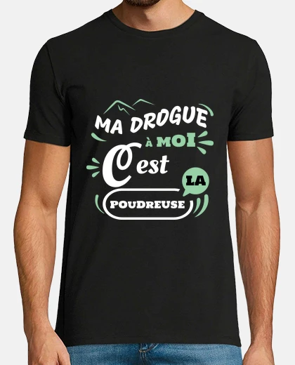 Tee-shirt Drogue poudreuse cadeau Skieur
