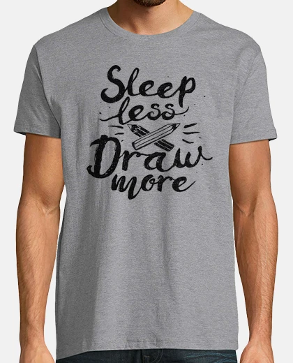 Camiseta duerme menos dibuja más