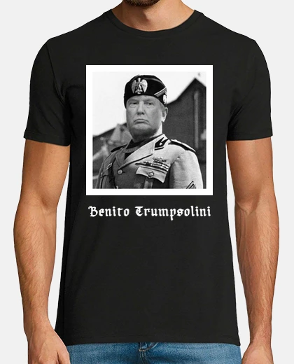 Tee-shirt dump trump - benito trumpsolini