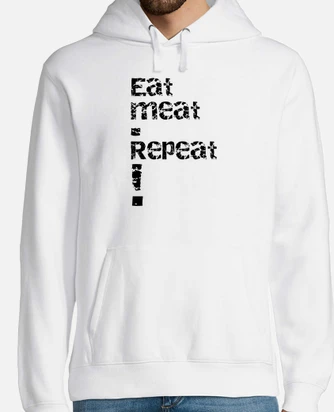 Eat meat and repeat