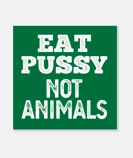 Wall eat pussy not animals