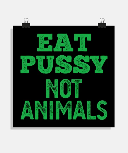 Poster eat pussy not gli animali