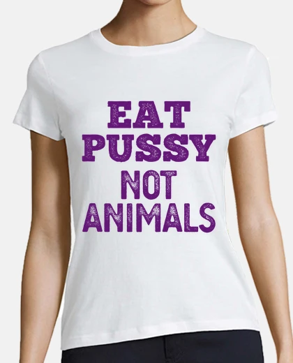 T-shirt eat pussy not gli animali