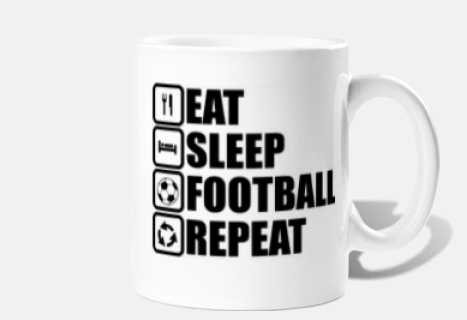 Eat,sleep,football,repeat,foot,football