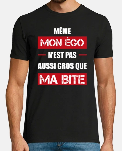 Tee-shirt égo grosse bite beauf