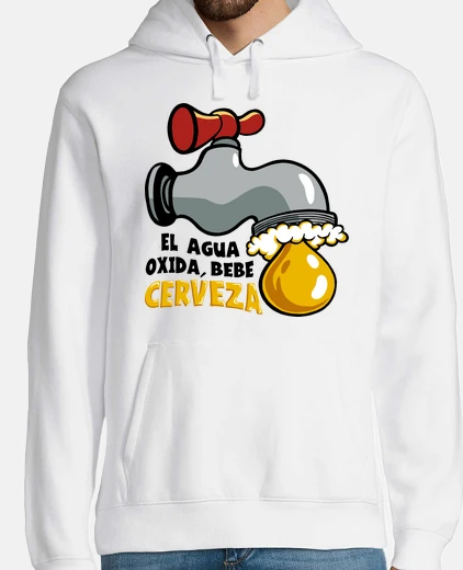 Sudadera El Agua oxida, bebe Cerveza