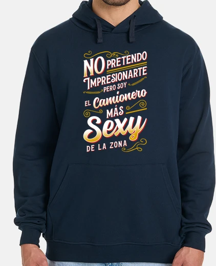 Sudadera El Camionero Más Sexy Profesional Chófer Conductor De Camiones