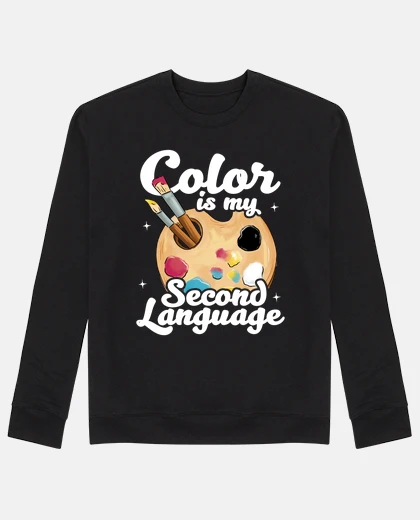 Sudadera el color es mi segundo idioma artista