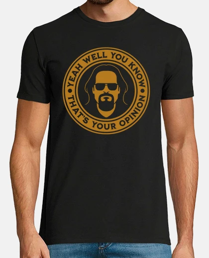 Camiseta EL GRAN LEWOSKI CAMISETA,THE BIG LEWOSKI,JEFF BRIDGES,THAT IS YOU OPINION,THE DUDE,EL NOTA