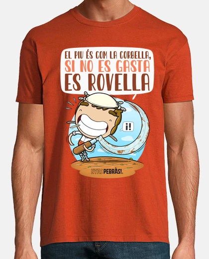 Camiseta El piu és com la corbella, si no es gasta es rovella